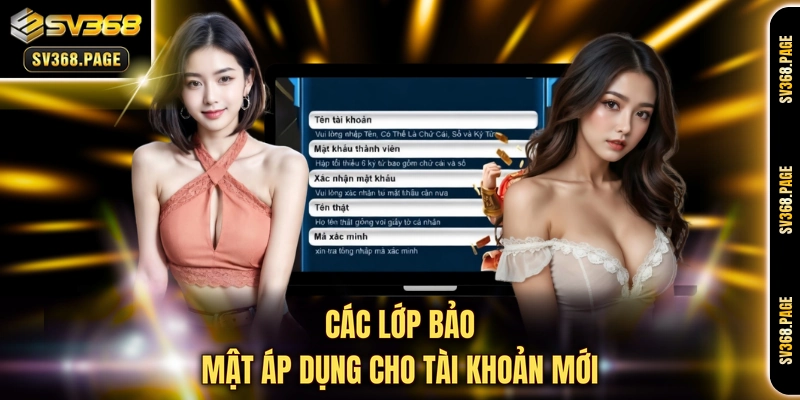 Các lớp bảo mật áp dụng cho tài khoản mới