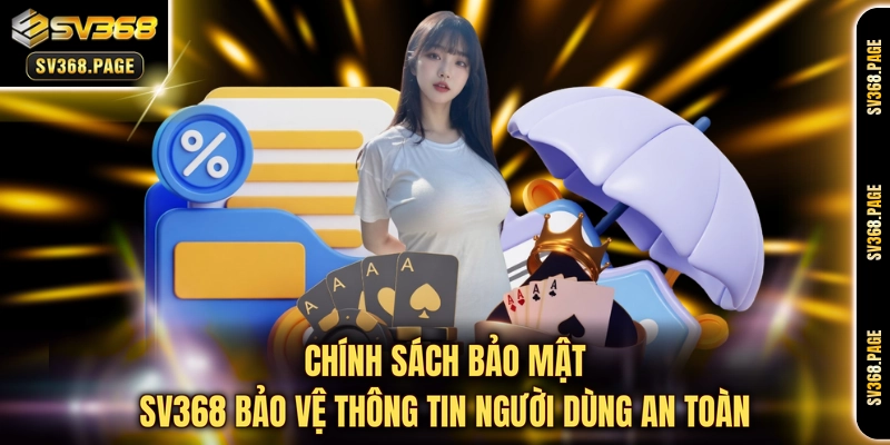 Chính sách bảo mật SV368 bảo vệ thông tin người dùng an toàn