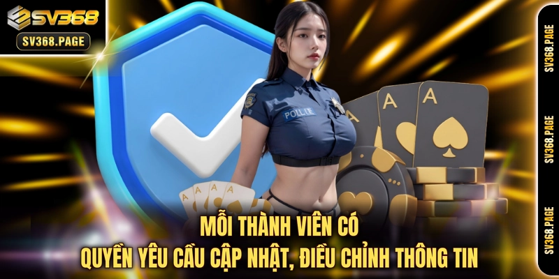 Mỗi thành viên có quyền yêu cầu cập nhật, điều chỉnh thông tin