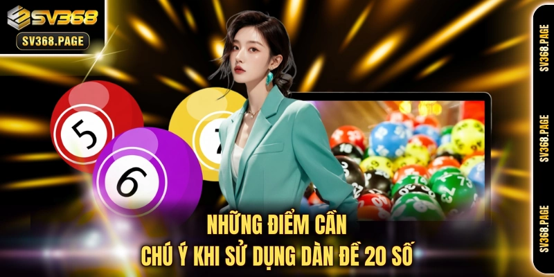 Những điểm cần chú ý khi sử dụng dàn đề 20 số