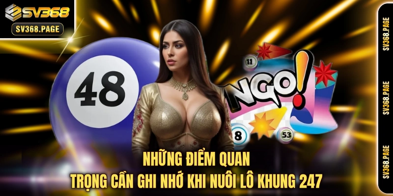 Những điểm quan trọng cần ghi nhớ khi nuôi lô khung 247