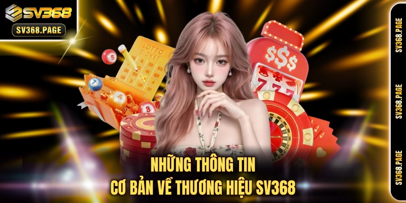 Những thông tin cơ bản về thương hiệu SV368 