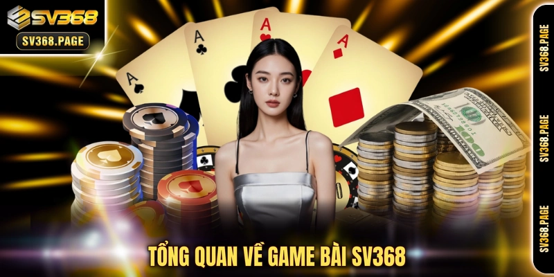 Tổng quan về game bài SV368